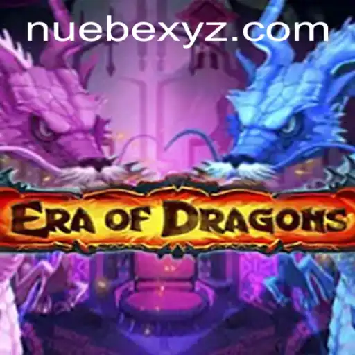 Discover the Enchanting World of EraOfDragons and the Rise of NUEBE