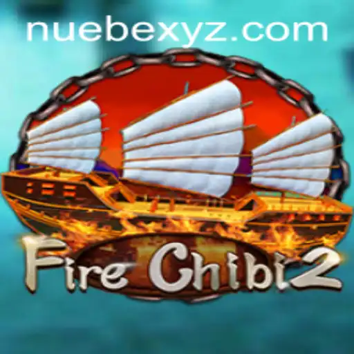 FireChibi2: Exploring the Dynamic World of NUEBE