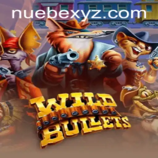 WildBullets: A Thrilling Adventure in the NUEBE Gaming Realm