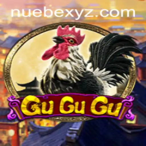 GuGuGu: An In-Depth Exploration into This Thrilling Game with NUEBE