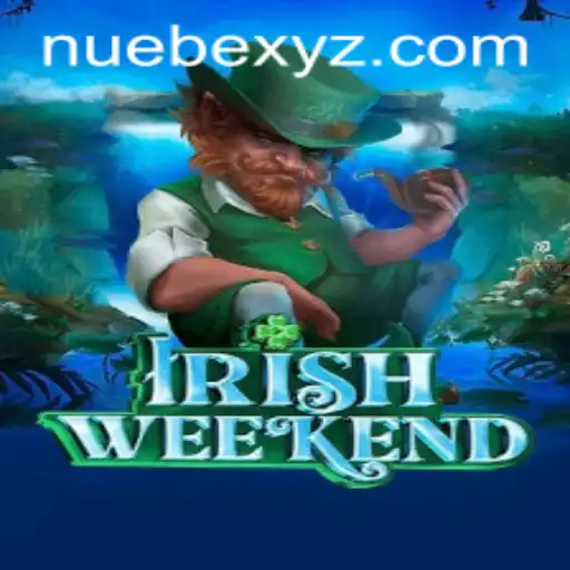 Exploring the Thrilling World of IrishWeekend: A Guide to Playing NUEBE